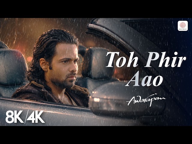 Toh Phir Aao - 8K/4K Music Video | Awarapan | Emraan Hashmi Song | Mustafa Zahid | Pritam