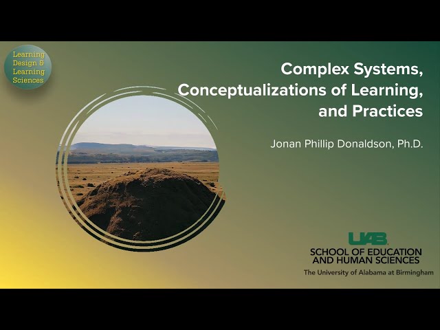 Complex Systems, Conceptualizations of Learning, and Practices - Jonan Phillip Donaldson