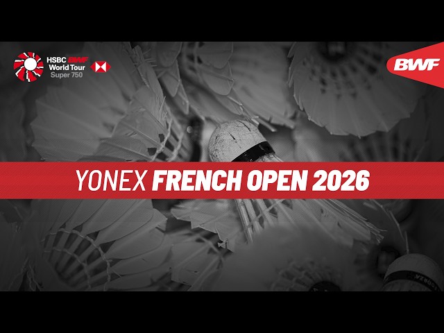 YONEX French Open 2026 | Day 1 | Court 1 | Round of 32