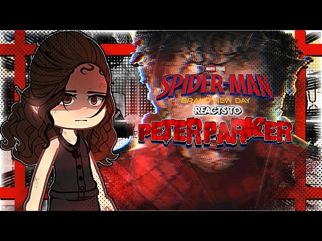 SPIDERMAN: Brand New Day react to PETER PARKER🕸♥️ 《 gacha reaction • part 8 💥|| READ DESC❗️