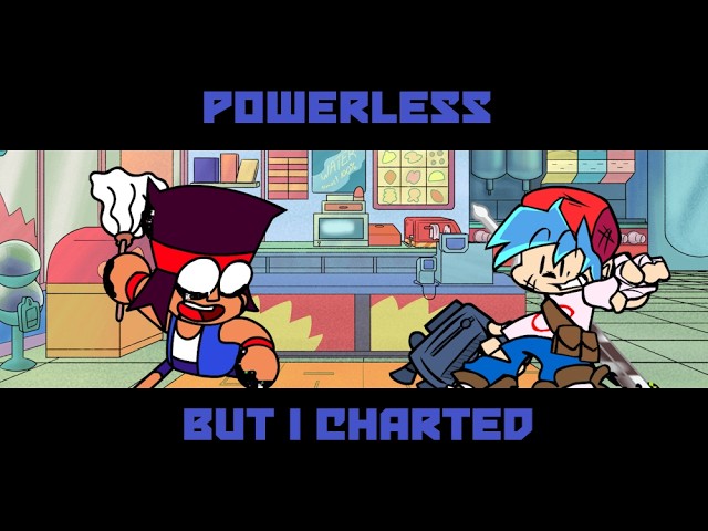 Fnf: Powerless But I Charted