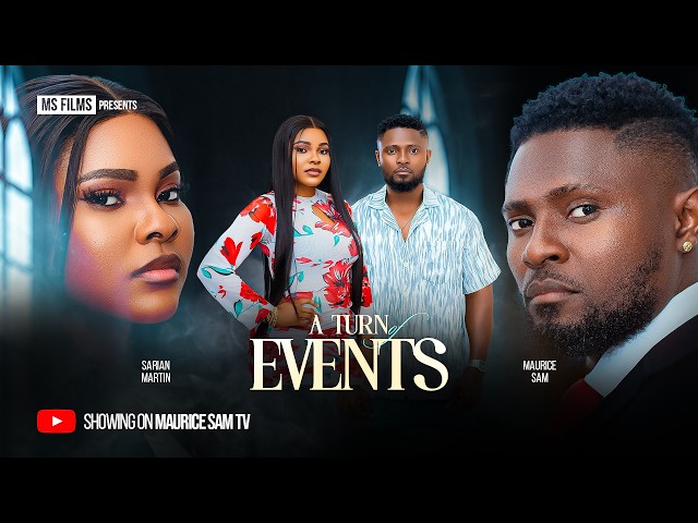 A TURN OF EVENTS - MAURICE SAM, SARIAN MARTIN, Latest 2026 Nigerian Full Movie