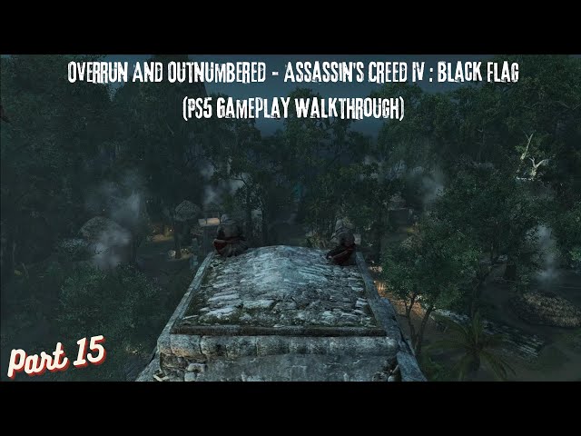 Overrun And Outnumbered - Assassin's Creed IV : Black Flag (PS5 Gameplay Walkthrough) Part 15