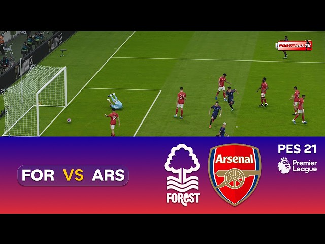 🔴Nottingham Forest vs Arsenal - Premier League 26/27 | eFootball Match | Pes 21 Gameplay