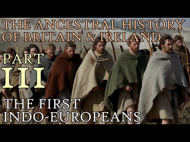 British Ancestral History [3/9]: The First Indo-Europeans