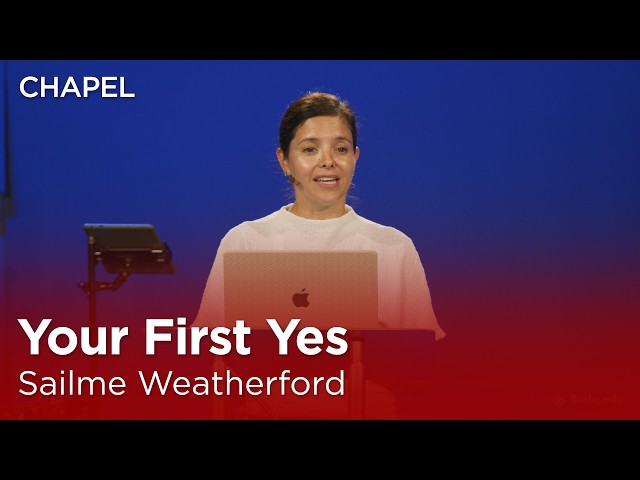 Salime Weatherford: Your First Yes [Biola Chapel]