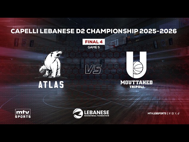 Capelli Lebanese D2 Championship 2025-2026 | Final 4 - Game 5 - Atlas vs Mouttahed