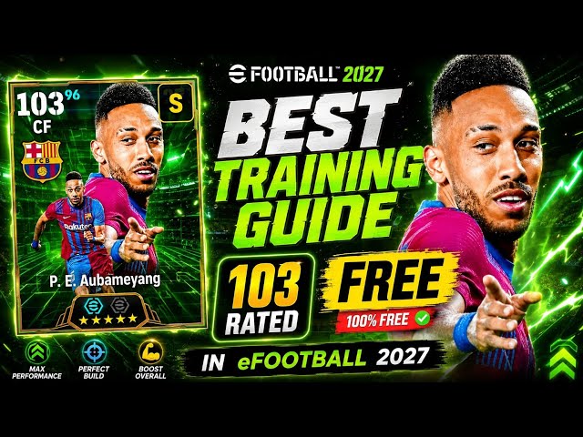 103 Rated FREE Aubameyang Best Training Guide | eFootball 2027