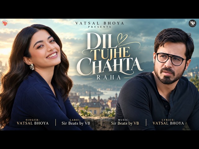 New Songs 2026 | Dil Tujhe Chahta | New Hindi Song | Emraan Hashmi | Rashmika | Latest Romantic Song