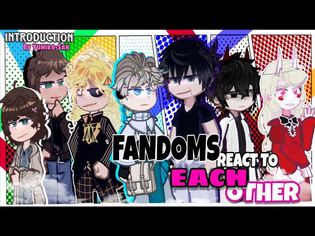 Fandoms React To Each Other / INTRODUCTION || (0/6) || By Yumiko-San