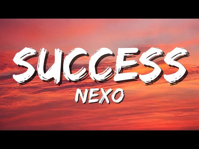 NEXO - Success (Lyrics) | They Said It Was Impossible