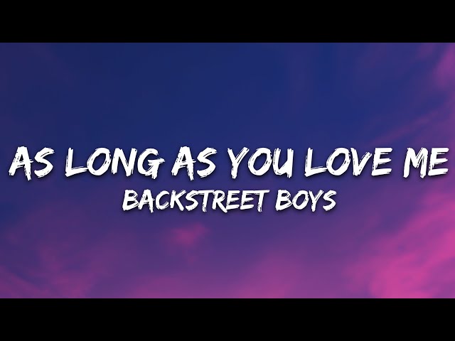 Backstreet Boys - As Long As You Love Me (Lyrics)