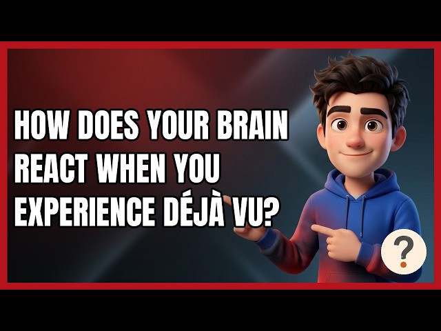 How Does Your Brain React when You Experience Déjà Vu?