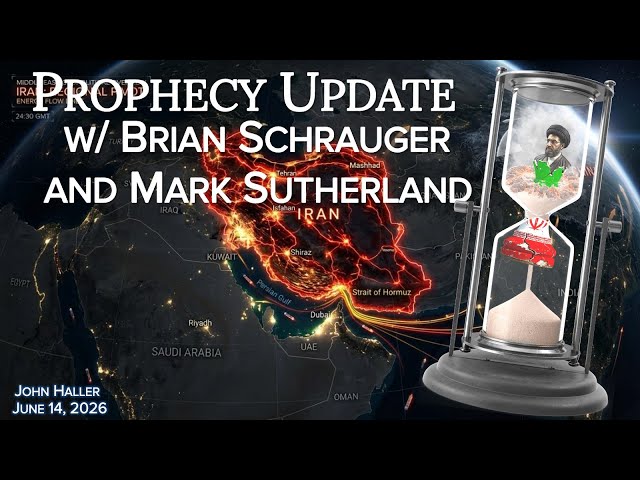 2026 06 14 Special Prophecy Update - Brian Schrauger | Mark Sutherland | John Haller