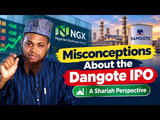 Misconceptions About the Dangote IPO: A Shariah Perspective | Ustadh AbdullKabir Nasir Al Afar