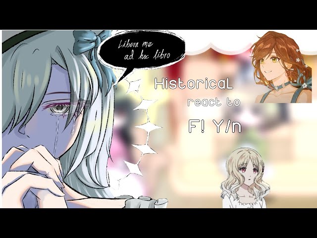 Historical react to F! Y/n || My Au || 2× Speed ||