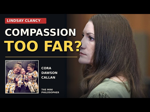Can Compassion Go Too Far? The Lindsay Clancy Case