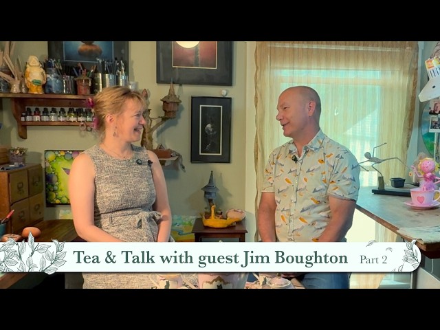 Tea and Talk EP 36 part 2 with guest Jim Boughton