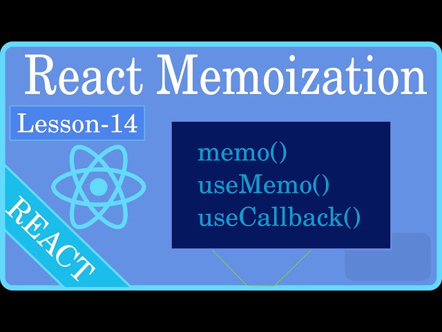 lesson 14: Understanding React Hooks: Memoization: memo, useMemo, useCallback