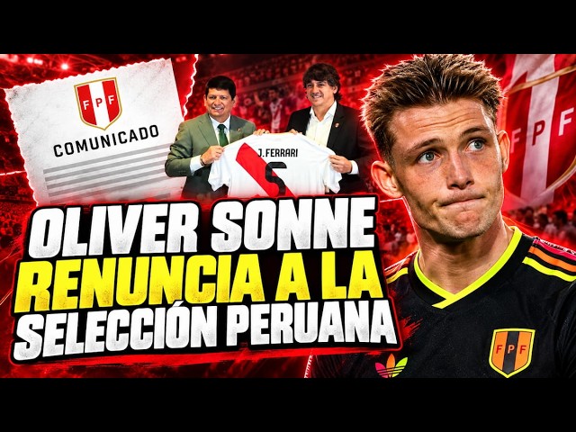 OLIVER SONNE RESIGNS FROM THE PERUVIAN NATIONAL TEAM: The truth behind his departure | PERU vs CO...