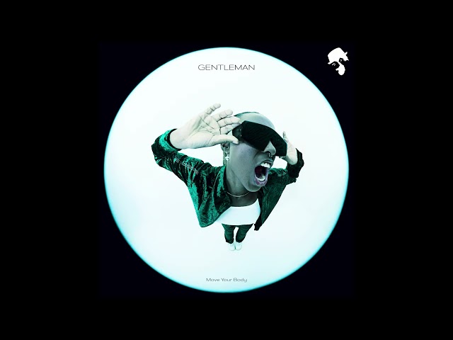 Gentleman - Move Your Body (Original Mix)
