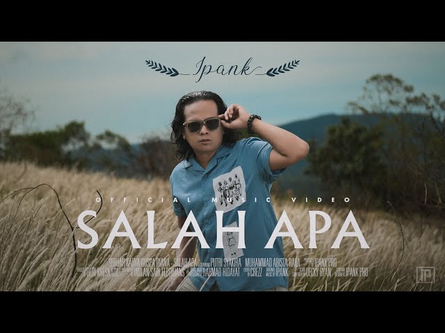 IPANK - Salah Apa (Official Music Video)