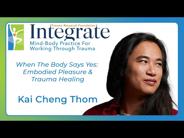 Integrate with Kai Cheng Thom - When The Body Says Yes: Embodied Pleasure & Trauma Healing