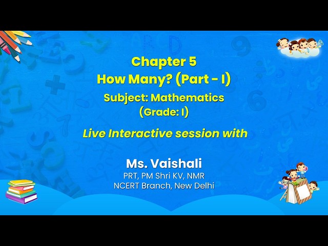 NCERT Chapter 5 How Many? (Part - 1) Subject: Mathematics (Grade: I) Live Session
