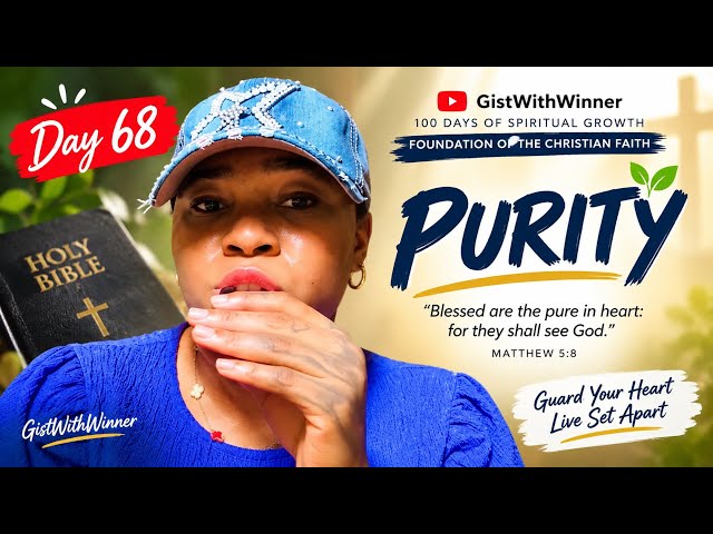 🌿 DAY 68 — PURITY | 100 DAYS OF SPIRITUAL GROWTH