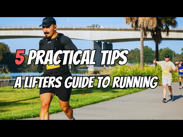 A Lifters Guide to Running : 5 Practical Tips