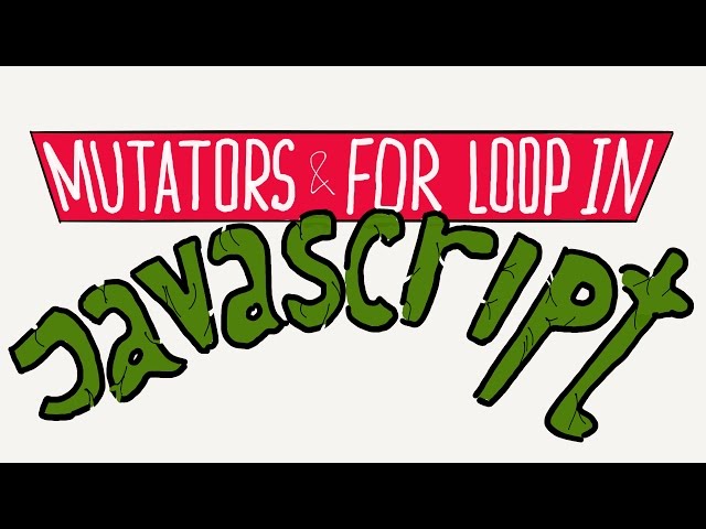 Mutators and for loop in JavaScript / Intro to JavaScript ES6 programming, lesson 11