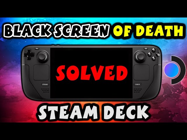 How To Solve Black Screen Of Death In Steam Deck? - Explained - The Problem That's Destroying Decks