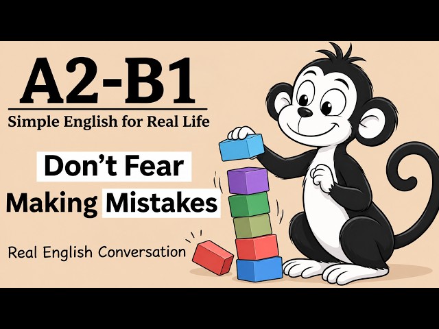 Why Mistakes Are Secretly the Fastest Way to Fluency | Stop 🛑 Fearing English! | A2 - B1