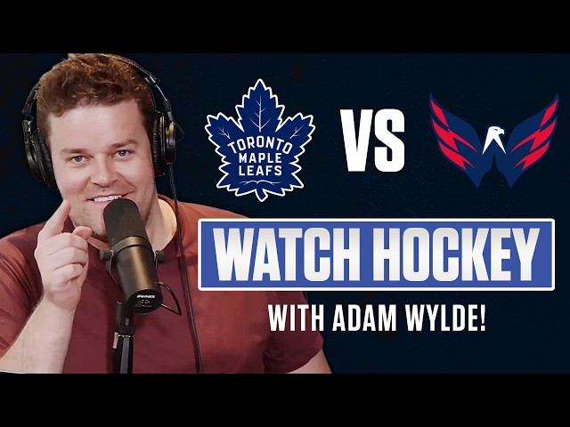 Toronto Maple Leafs vs Washington Capitals | LIVE w/ Adam Wylde