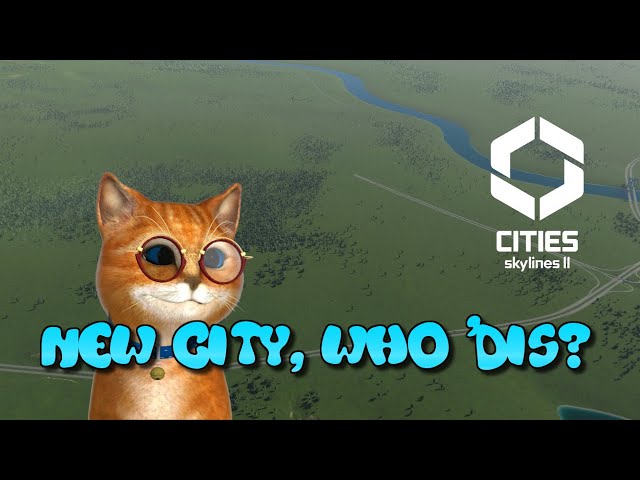 🔴[CITIES: SKYLINES II] New City. Who 'Dis?