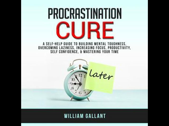 Procrastination Cure: A self-help Guide to Building Mental Toughness, Overcoming Laziness,
