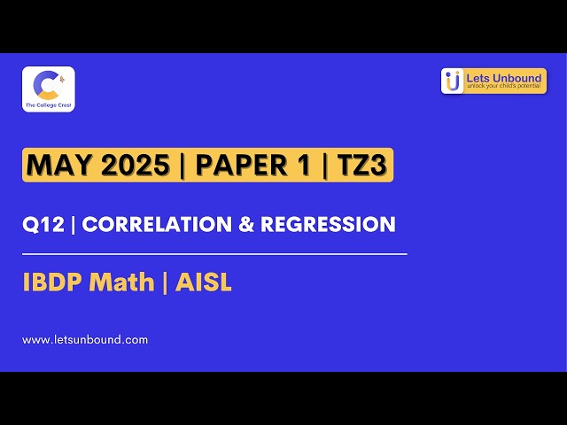IBDP Math | AISL | May 2025 - TZ3 - Paper 1 | Q12 | Correlation & Regression