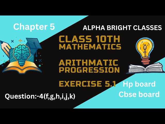 Class 10th, Maths, Chapter 5, Exercise 5.1,Q.4(f,g,h,i,j,k), Hp & cbse board, ncert book [2026]