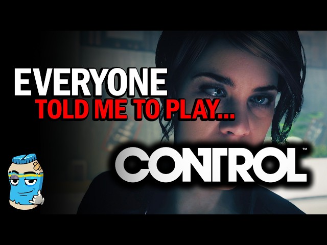 Everyone Told Me To Play... CONTROL
