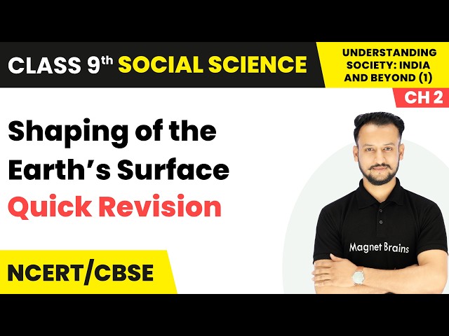 Shaping of the Earth’s Surface - Quick Revision | Class 9th Social Science (Part 1) | Ch 2 | CBSE