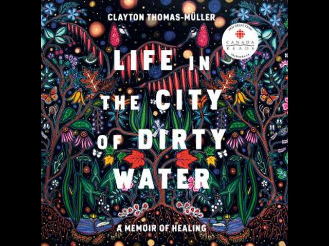 Life in the City of Dirty Water: A Memoir of Healing Audiobook by Clayton Thomas-Muller