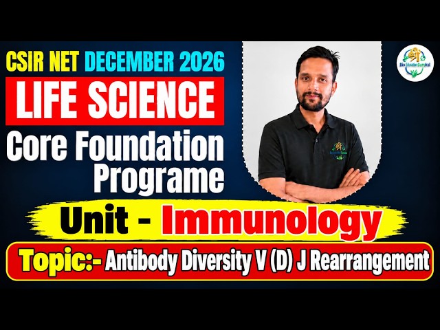 CSIR NET Life Science 2026 |Immunology - Antibody Diversity V(D) J Arrengments  | Samrat Ashok Sir