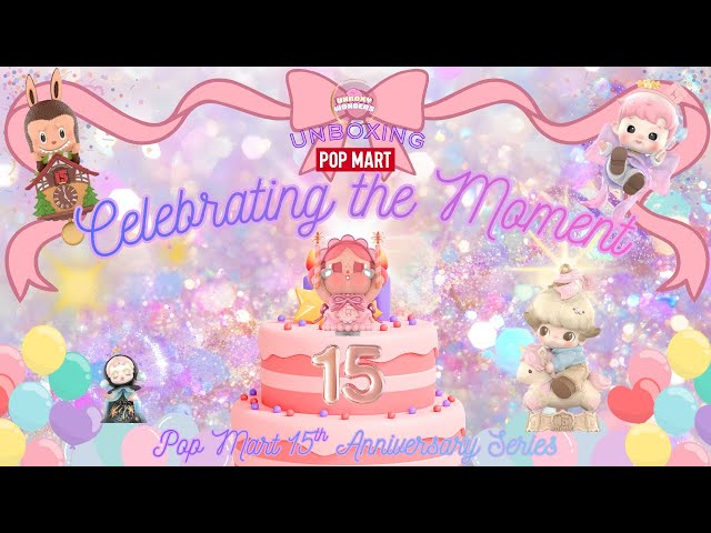 🎉Celebrating the Moment with Pop Mart! 15 Years! ASMR #unboxing #asmr #popmart #celebratingthemoment