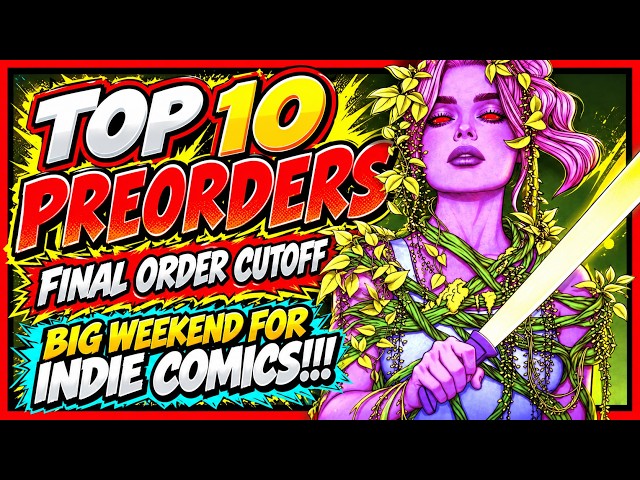 INDIE COMICS ARE TAKING OVER! 🔥 TOP 10 PREORDERS | FINAL ORDER CUTOFF