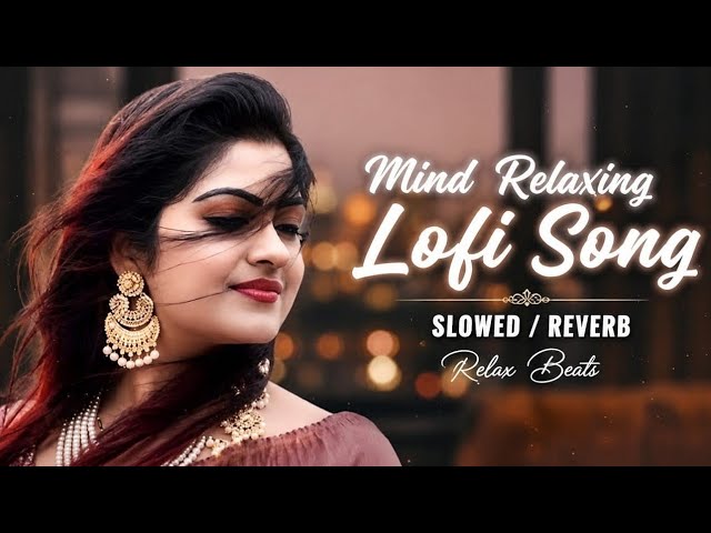 Heartbreaking 💔 Lofi Mashup 🎧 Slowed + Reverb Songs | Study, Focus & Late Night Vibes