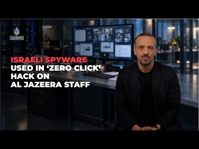 Israeli spyware used in ‘zero click’ hack on Al Jazeera staff