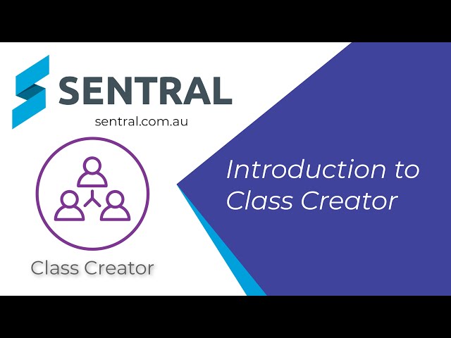 Sentral Class Creator | Better Classes in Less Time