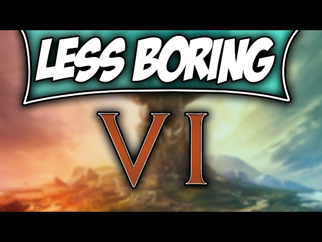 How to Make Civilization 6 LESS BORING
