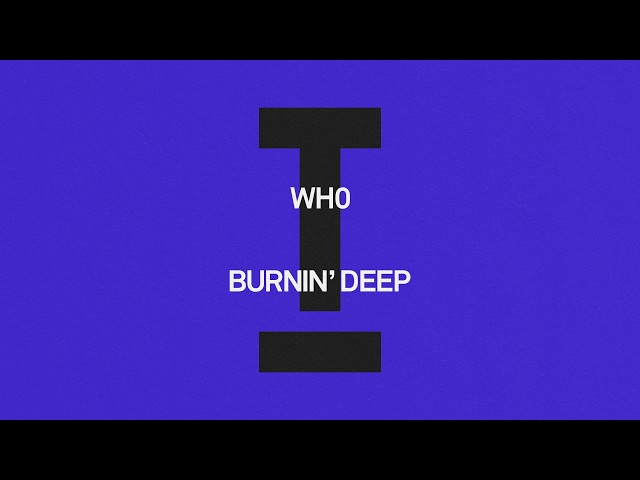 Wh0 - Burnin' Deep [House]