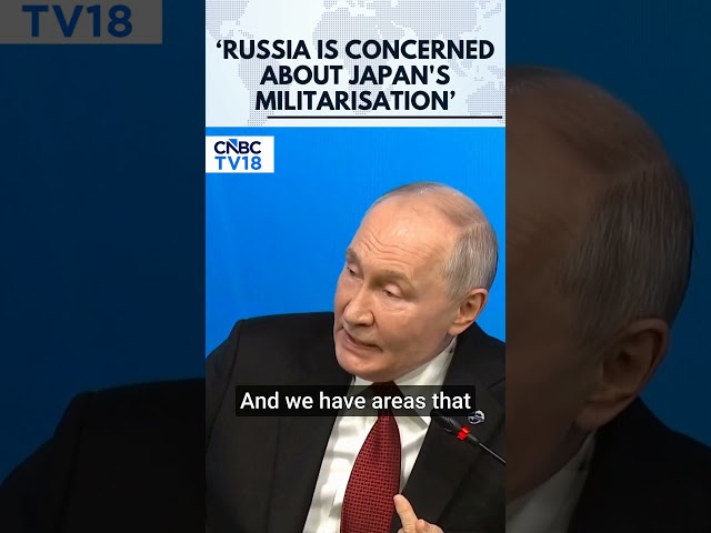 Russia Concerned By Japan’s Militarisation, But Wants Closer Ties: Putin | Russia Ukraine War | N18G